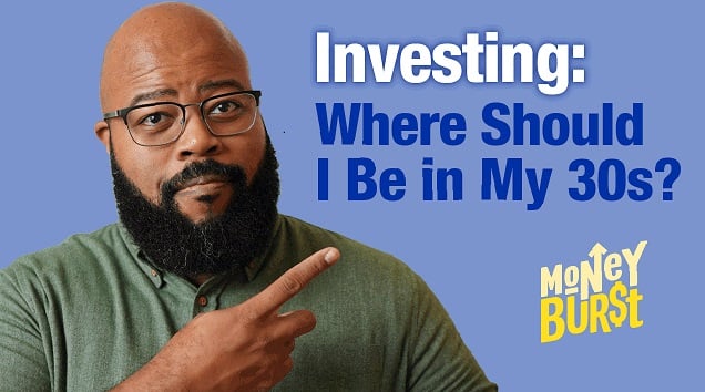 Investing: Where Should I be in My 30's?