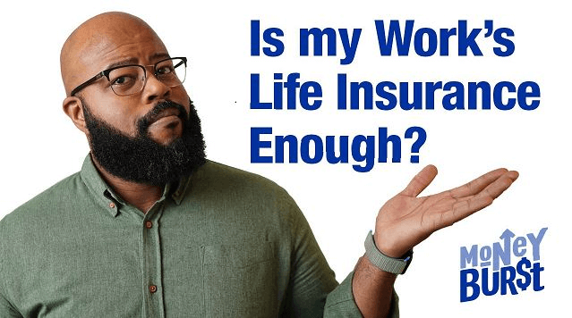 Is the Life Insurance They Offer at Work Enough?