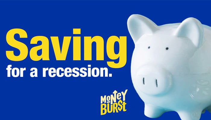Saving for a recession.