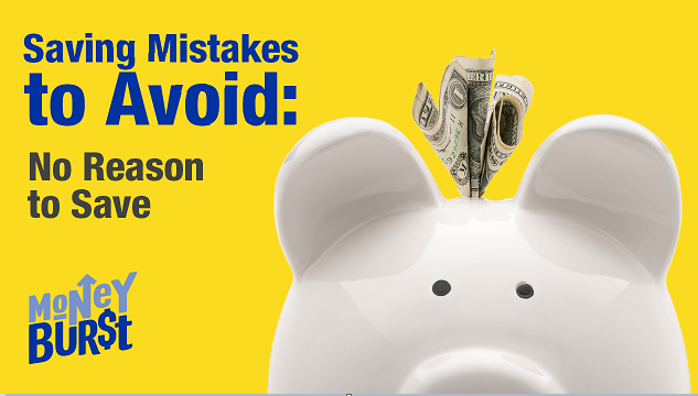 Saving Mistakes to Avoid: No Reason to Save