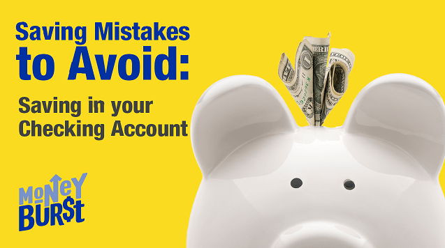 Saving Mistakes to Avoid: Saving in Your Checking
